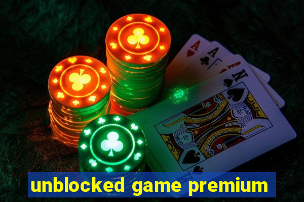 unblocked game premium